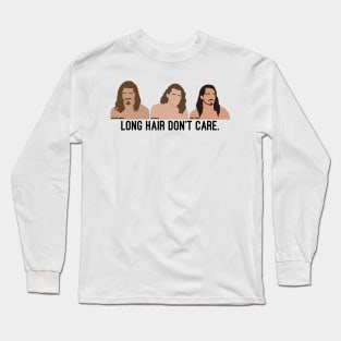 Long Hair Don't Care NEW VERSION Long Sleeve T-Shirt